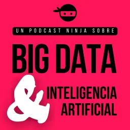 Big Data e Inteligencia Artificial Podcast artwork