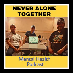 Never Alone Together (Mental Health Podcast) artwork