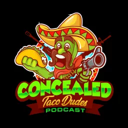 Concealed Taco Dudes Podcast