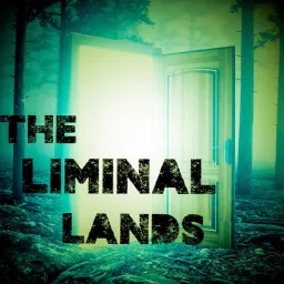 The Liminal Lands Podcast artwork