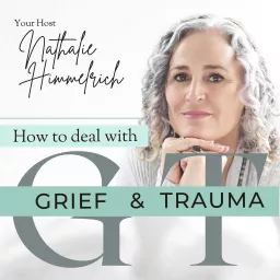 How To Deal With Grief and Trauma Podcast artwork