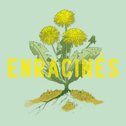 Enracinés | Récits de nature Podcast artwork