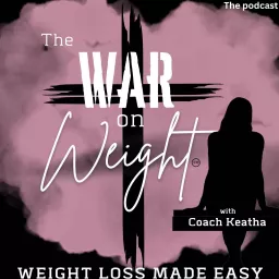 The War on Weight I Sustainable Weight Loss Made Easy, Simple Health Habits, Faith, Food Solutions and Fitness