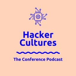Hacker Cultures: The Conference Podcast artwork