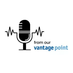 From Our Vantage Point Podcast artwork