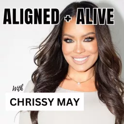 ALIGNED + ALIVE with Chrissy May