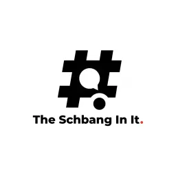 Schbang In It Podcast artwork