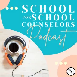 School for School Counselors Podcast artwork