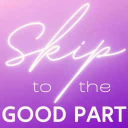 Skip to the Good Part Podcast artwork