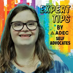 Expert Tips by ADEC Self-Advocates Podcast artwork