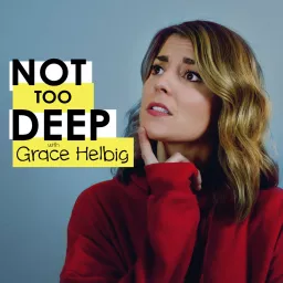 Not Too Deep with Grace Helbig Podcast artwork