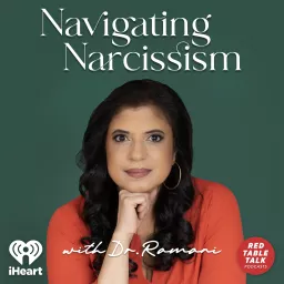 Navigating Narcissism with Dr. Ramani Podcast artwork