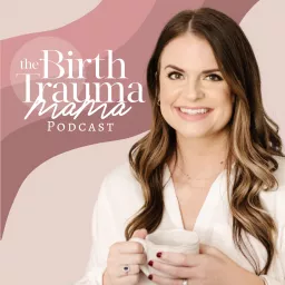 The Birth Trauma Mama Podcast artwork