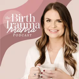 The Birth Trauma Mama Podcast