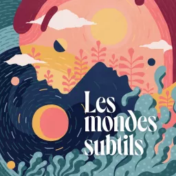 Les Mondes Subtils Podcast artwork