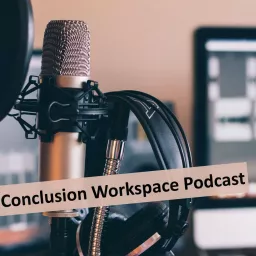 Conclusion Workspace Podcast artwork