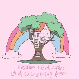 Sugar and Spice and Everything Ever Podcast artwork