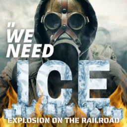 WE NEED ICE - Explosion on the Railroad Podcast artwork