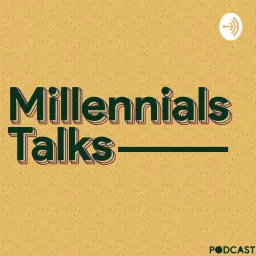 Millennials Talks Podcast artwork