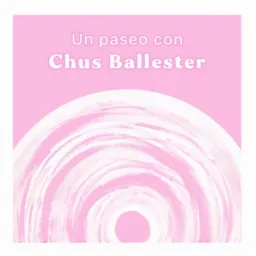 Un Paseo con Chus Ballester Podcast artwork