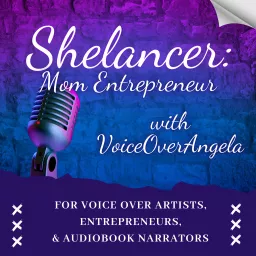 Shelancer: Mom Entrepreneur with VoiceOverAngela Podcast artwork