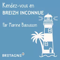 Rendez-vous en Breizh inconnue Podcast artwork