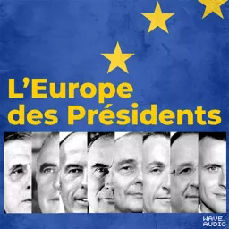 L'Europe des Présidents Podcast artwork