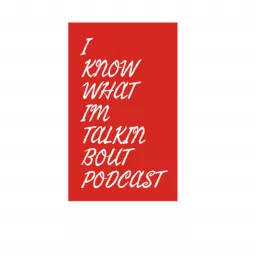 I know what I’m talking bout Podcast artwork