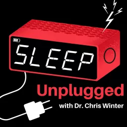 Sleep Unplugged with Dr. Chris Winter Podcast artwork