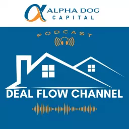 Alpha Dog Capital - Deal Flow Channel Podcast artwork