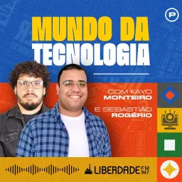 Mundo da Tecnologia com Sebastião Rogério e Kayo Monteiro