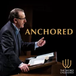 The Word Unleashed – Anchored