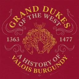 Grand Dukes of the West: A History of Valois Burgundy