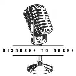 Disagree to Agree Podcast artwork