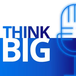 Think Big Podcast artwork