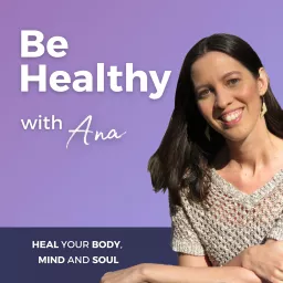 Be Healthy with Ana Podcast artwork