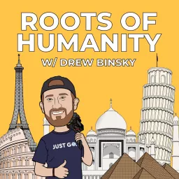 Roots of Humanity with Drew Binsky Podcast artwork