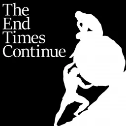 The End Times Continue Podcast artwork