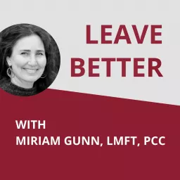 Leave Better: Conversations of Impact for Business and Life Podcast artwork