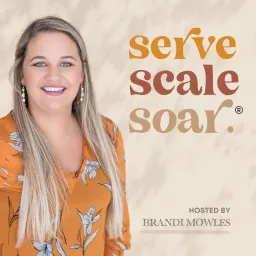 Serve Scale Soar® Podcast artwork