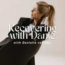 Recovering with Danie | Eating Disorder Recovery Podcast