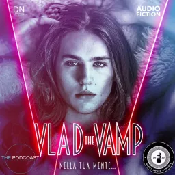 Vlad The Vamp - Nella tua mente Podcast artwork