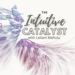 The Intuitive Catalyst Podcast artwork