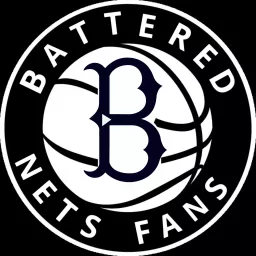 Battered Nets Fans: A Brooklyn Nets Podcast