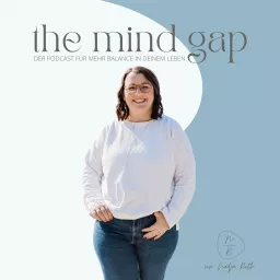 the mind gap - Der Podcast für mehr Balance in deinem Leben artwork