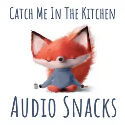 Catch Me in the Kitchen Audio Snacks: an English-French stories podcast for kids