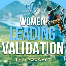 Women Leading Validation Podcast artwork