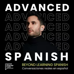 Advanced Spanish Podcast - Español Avanzado artwork