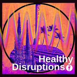 Healthy Disruptions Podcast artwork