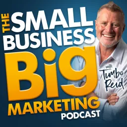 The Small Business Big Marketing Podcast with Timbo Reid artwork